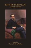 Rimsky-Korsakov and His World / edited by Marina Frolova-Walker.