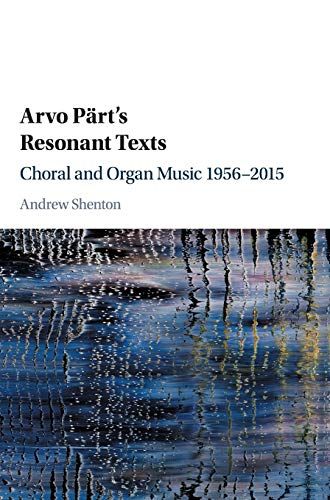 Arvo Pärt's Resonant Texts : Choral and Organ Music 1956–2015.