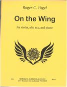 On The Wing : For Violin, Alto Saxophone and Piano (2013, Rev. 2017).