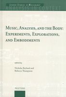 Music, Analysis, and The Body : Experiments, Explorations and Embodiments.