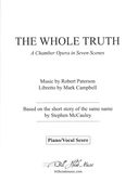 Whole Truth : A Chamber Opera In Seven Scenes (2014-15).