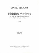 Hidden Motives : For Flute, Clarinet/Bass Clarinet, Violin, Cello and Piano (2018).