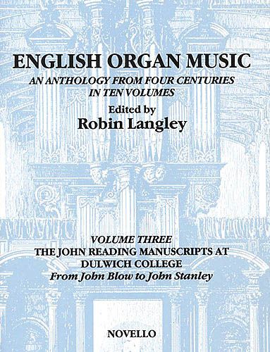 English Organ Music, Vol. 3 : The John Reading Manuscripts At Dulwich College / Ed. Robin Langley.