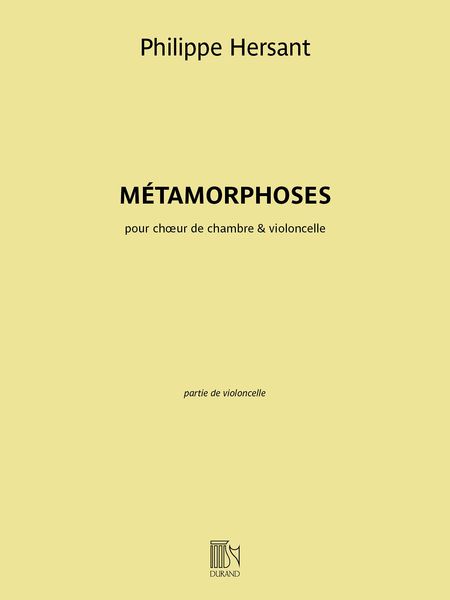 Métamorphoses : Pour Choeur De Chambre et Violoncelle (2013).