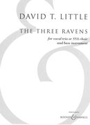 Three Ravens : For Vocal Trio Or SSA Choir and Bass Instrument (2016).