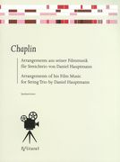 Chaplin - Arrangements Aus Seiner Filmmusik : Für Streichtrio / arranged by Daniel Hauptmann.