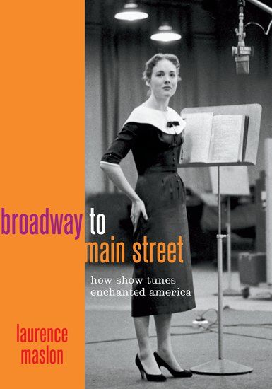 Broadway To Main Street : How Show Tunes Enchanted America.