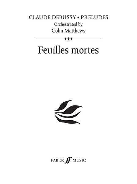 Feuilles Mortes : For Orchestra / Orchestrated by Colin Matthews.