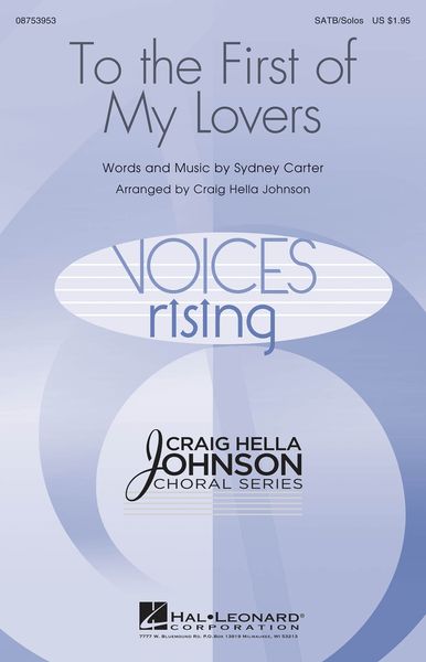 To The First of My Lovers : For SATB, Solo and Piano / arr. Craig Hella Johnson.