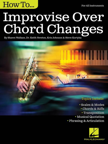 How To Improvise Over Chord Changes : For All Instruments.