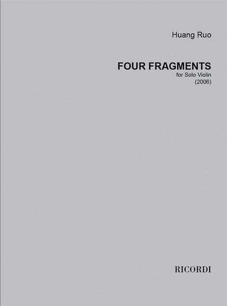 Four Fragments : For Solo Violin (2006).
