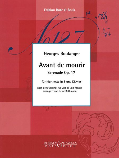 Avant De Mourir - Serenade, Op. 17 : For Clarinet In B-Flat and Piano / arr. Heinz Bethmann.