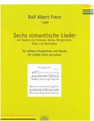 Sechs Romantische Lieder : Für Mittlere Stimme und Klavier (2016-2018).