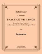 Practice With Bach, Vol. 1 - 24 Études In All Keys : For Euphonium.