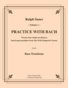 Practice With Bach, Vol. 1 - 24 Études In All Keys : For Bass Trombone.