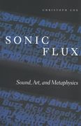 Sonic Flux : Sound, Art, and Metaphysics.