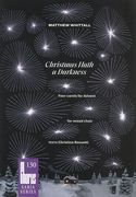 Christmas Hath A Darkness - Four Carols For Advent : For Mixed Choir.