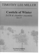 Canticle of Winter, Op. 85 : For SATB Chorus and Chamber Ensemble (2014).