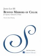 Beyond Mirrors of Color : For Soprano, Cello and Piano.