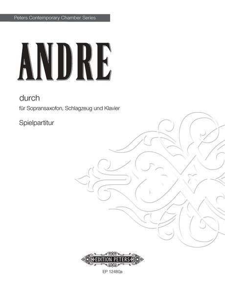 Durch : Für Sopransaxofon, Schlagzeug und Klavier (2004-05).