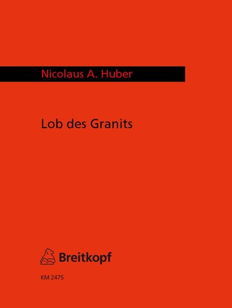 Lob Des Granits : Für Sopran, Violoncello, Klavier und Schlagzeug (1999).