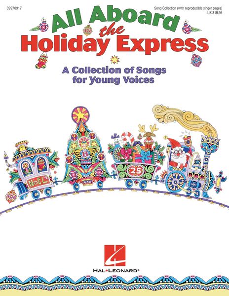 All Aboard The Holiday Express : A Collection of Songs For Young Voices.