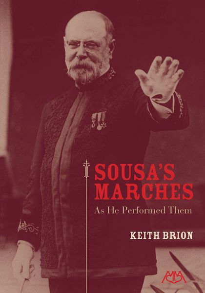 Sousa's Marches : As He Performed Them.