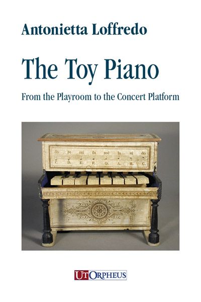 Toy Piano : From The Playroom To The Concert Platform.