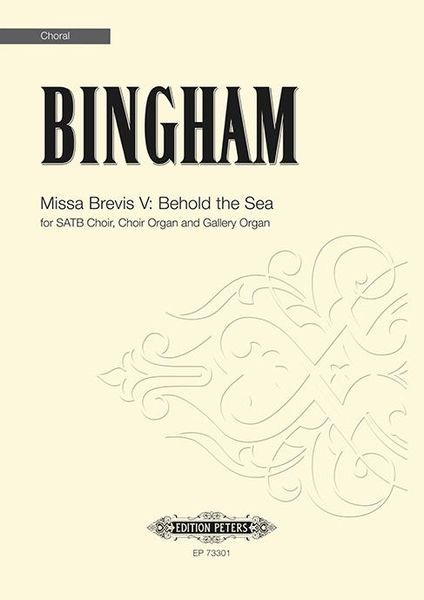 Missa Brevis V - Behold The Sea : For SATB Choir, Choir Organ, and Gallery Organ.