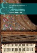 Cambridge Companion To The Harpsichord / edited by Mark Kroll.