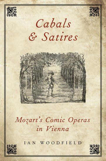 Cabals & Satires : Mozart's Comic Operas In Vienna.