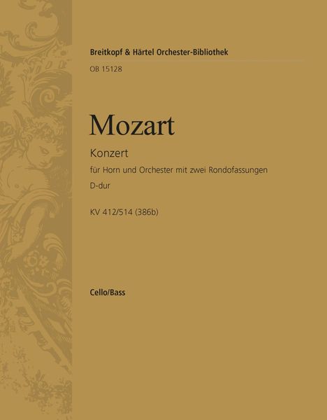 Konzert D-Dur, K. 412/514 : Für Horn und Orchester - Mit Zwei Rondofassungen / Ed. Henrik Wiese.