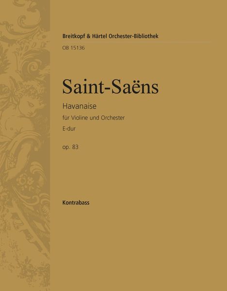 Havanaise E-Dur, Op. 83 : Für Violine und Orchester / edited by Christiane Strucken-Paland.