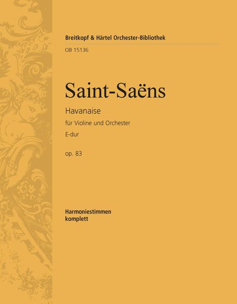 Havanaise E-Dur, Op. 83 : Für Violine und Orchester / edited by Christiane Strucken-Paland.