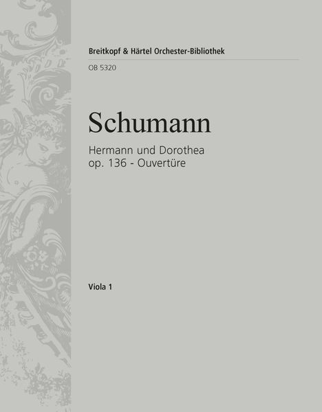 Overtüre Zu Goethes Hermann und Dorothea, Op. 136 / edited by Christian Rudolf Riedel.