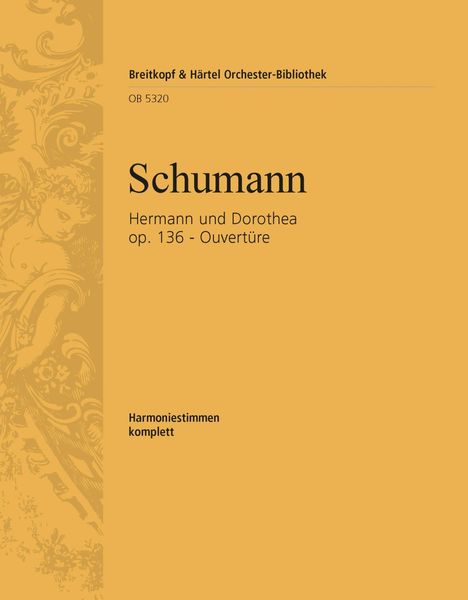 Overtüre Zu Goethes Hermann und Dorothea, Op. 136 / edited by Christian Rudolf Riedel.