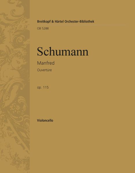 Ouvertüre Zum Dramatischen Gedicht Manfred Nach Lord Byron, Op. 115 / Ed. Christian Rudolf Riedel.