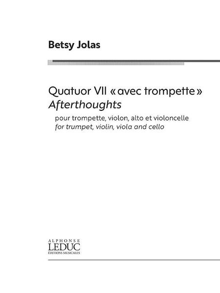 Quatuor VII (Avec Trompette) - Afterthoughts : For Trumpet, Violin, Viola and Cello (2018).