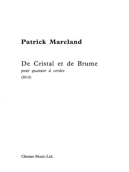 Cristal et De Brume : Pour Quatuor à Cordes (2012, Rev. 2018).