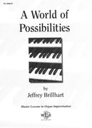 World of Possibilities : Master Lessons In Organ Improvisation.