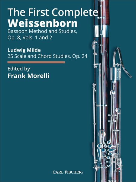 The First Complete Weissenborn : Bassoon Method and Studies, Op. 8, Vols. 1 and 2 / Ed. Frank Morelli.