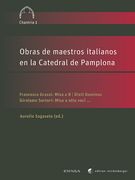 Obras De Maestros Italianos En La Catedral De Pamplona / edited by Aurelio Sagaseta.