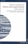 Musica Come Magia Infranta : Scritti E Interviste / Ed. Piero Cavallotti and Luigi Pestalooza.