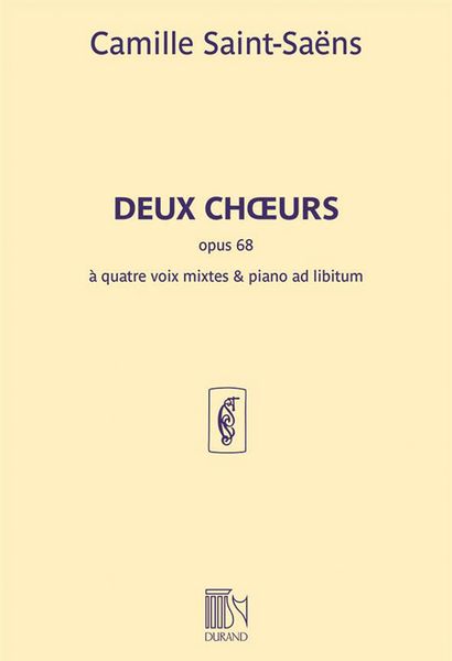 Deux Choeurs, Op. 68 : à Quatre Voix Mixtes et Piano Ad Libitum.