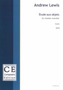 Étude Aux Objets : For Chamber Ensemble (2018).