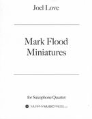 Mark Flood Miniatures : For Saxophone Quartet.