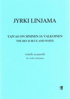 Taivas On Sininen Ja Valkoinen = The Sky Is Blue and White : For Violin and Piano (1996).