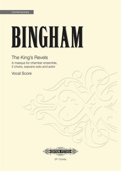 The King's Revels : A Masque For Chamber Ensemble, 2 Choirs, Soprano Solo and Actor.