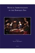 Musical Improvisation In The Baroque Era / edited by Fulvia Morabito.