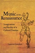 Music of The Renaissance : Imagination and Reality of A Cultural Practice.